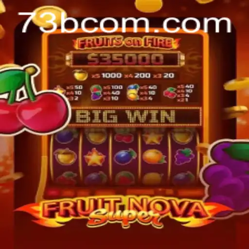 The Exciting World of FruitNovaSuper: Unravel the Game of 73B